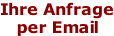 Ihre Anfrage per Email