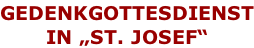 GEDENKGOTTESDIENST IN „ST. JOSEF“