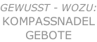 Gewusst - WOZU: KOMPASSNADEL GEBOTE